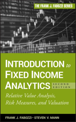 Introduction to Fixed Income Analytics: Relative Value Analysis, Risk Measures and Valuation