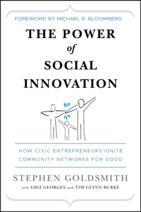 The Power of Social Innovation: How Civic Entrepreneurs Ignite Community Networks for Good