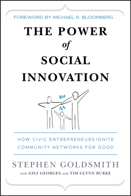 The Power of Social Innovation: How Civic Entrepreneurs Ignite Community Networks for Good