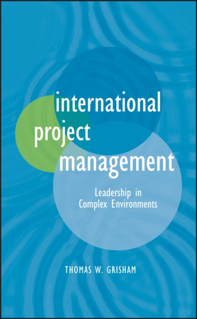 International Project Management: Leadership in Complex Environments