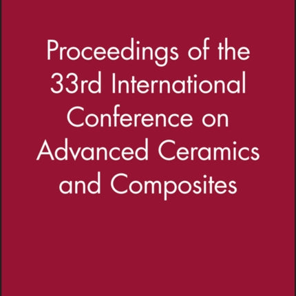 Proceedings of the 33rd International Conference on Advanced Ceramics and Composites