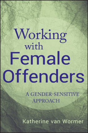 Working with Female Offenders: A Gender-Sensitive Approach