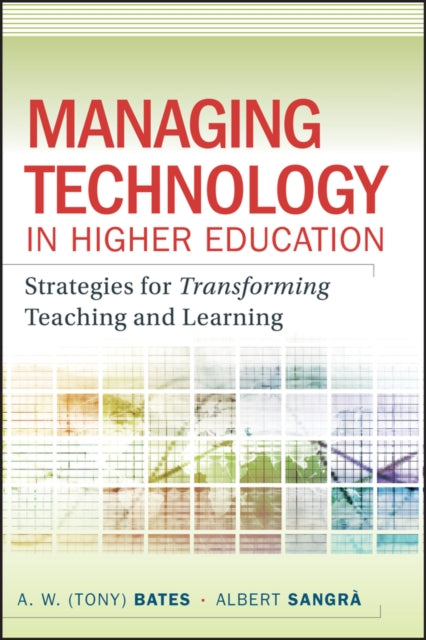 Managing Technology in Higher Education: Strategies for Transforming Teaching and Learning