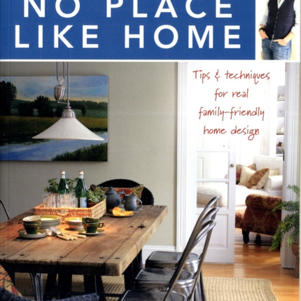 No Place Like Home: Tips & Techniques for Real Family-Friendly Home Design