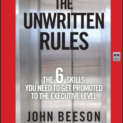 The Unwritten Rules: The Six Skills You Need to Get Promoted to the Executive Level