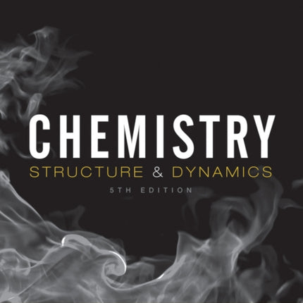 Chemistry: Structure and Dynamics, 5e Student Solutions Manual