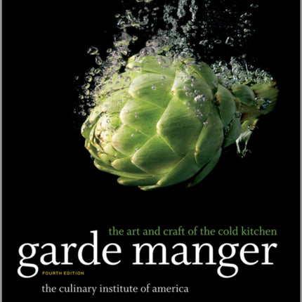 Garde Manger: The Art and Craft of the Cold Kitchen