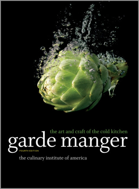 Garde Manger: The Art and Craft of the Cold Kitchen