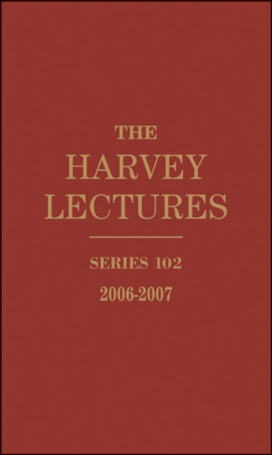 The Harvey Lectures: Series 102, 2006-2007