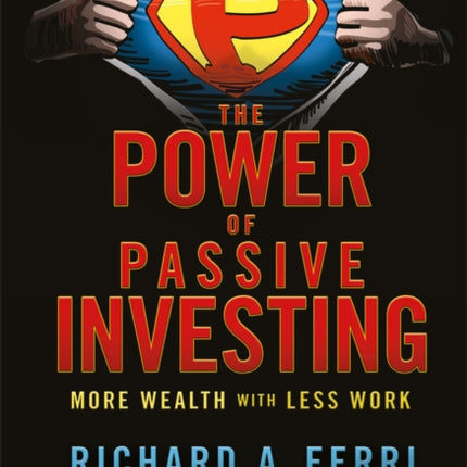 The Power of Passive Investing: More Wealth with Less Work