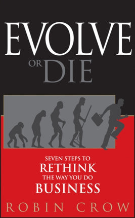 Evolve or Die: Seven Steps to Rethink the Way You Do Business