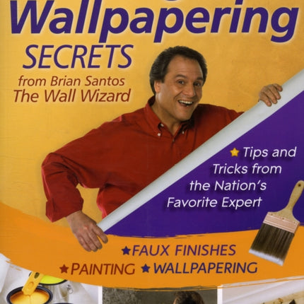 Painting and Wallpapering Secrets from Brian Santos, the Wall Wizard