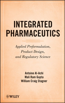 Integrated Pharmaceutics  Applied Preformulation Product Design and Regulatory Science