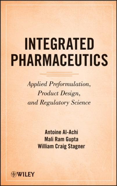 Integrated Pharmaceutics  Applied Preformulation Product Design and Regulatory Science