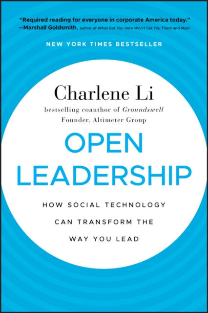 Open Leadership: How Social Technology Can Transform the Way You Lead