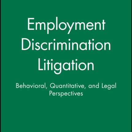 Employment Discrimination Litigation: Behavioral, Quantitative, and Legal Perspectives