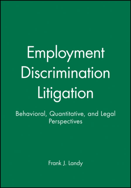 Employment Discrimination Litigation: Behavioral, Quantitative, and Legal Perspectives