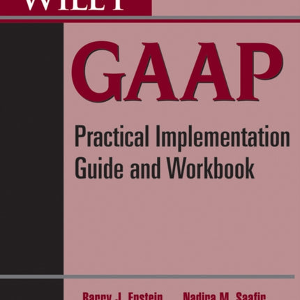 Wiley GAAP: Practical Implementation Guide and Workbook