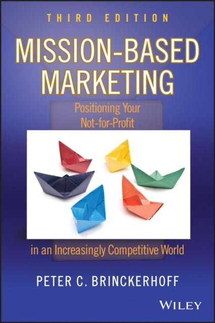 Mission-Based Marketing: Positioning Your Not-for-Profit in an Increasingly Competitive World