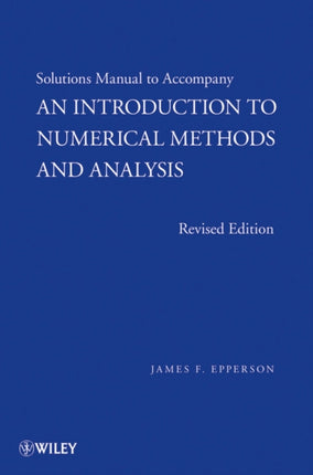 An Introduction to Numerical Methods and Analysis, Solutions Manual