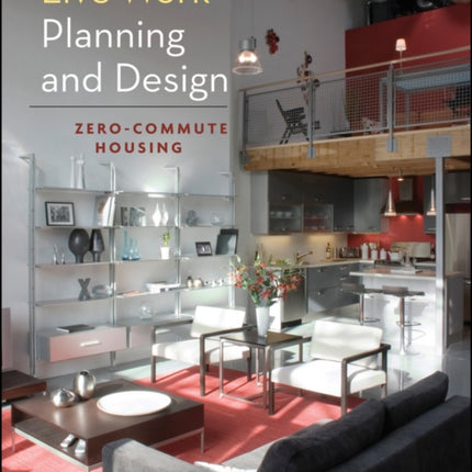 Live-Work Planning and Design: Zero-Commute Housing