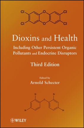 Dioxins and Health: Including Other Persistent Organic Pollutants and Endocrine Disruptors