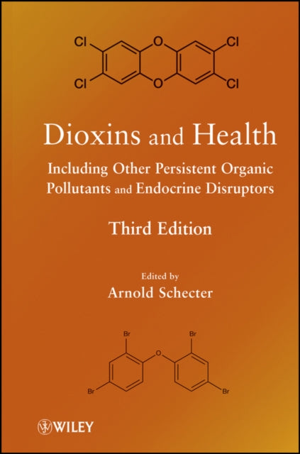 Dioxins and Health: Including Other Persistent Organic Pollutants and Endocrine Disruptors