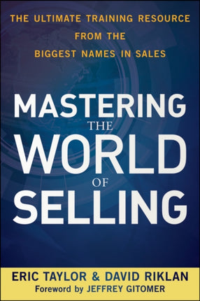 Mastering the World of Selling: The Ultimate Training Resource from the Biggest Names in Sales