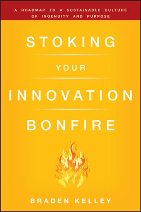 Stoking Your Innovation Bonfire A Roadmap to a