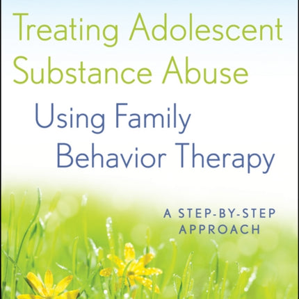 Treating Adolescent Substance Abuse Using Family Behavior Therapy