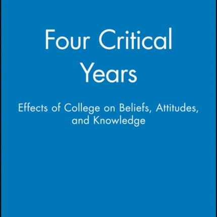 Four Critical Years: Effects of College on Beliefs, Attitudes, and Knowledge