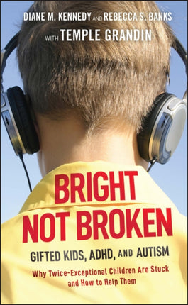 Bright Not Broken: Gifted Kids, ADHD, and Autism