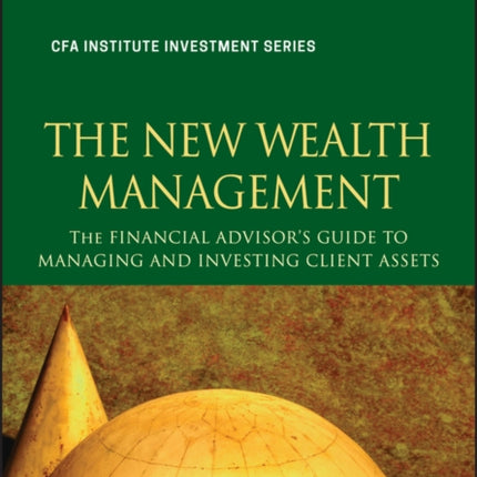 The New Wealth Management: The Financial Advisor's Guide to Managing and Investing Client Assets