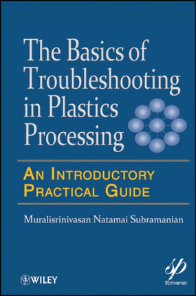 Basics of Troubleshooting in Plastics Processing: An Introductory Practical Guide