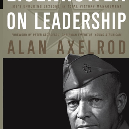 Eisenhower on Leadership: Ike's Enduring Lessons in Total Victory Management