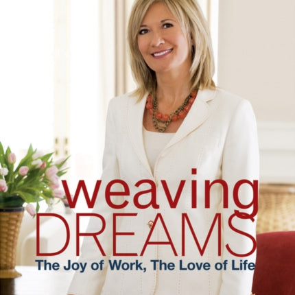 Weaving Dreams: The Joy of Work, The Love of Life