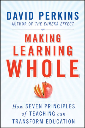 Making Learning Whole How Seven Principles of Teaching Can Transform Education