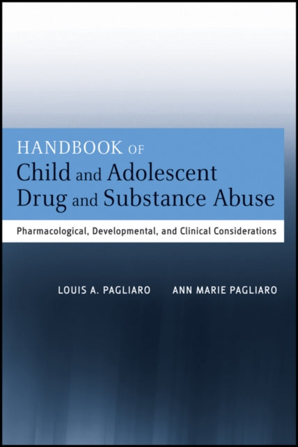 Handbook of Child and Adolescent Drug and Substance Abuse: Pharmacological, Developmental, and Clinical Considerations