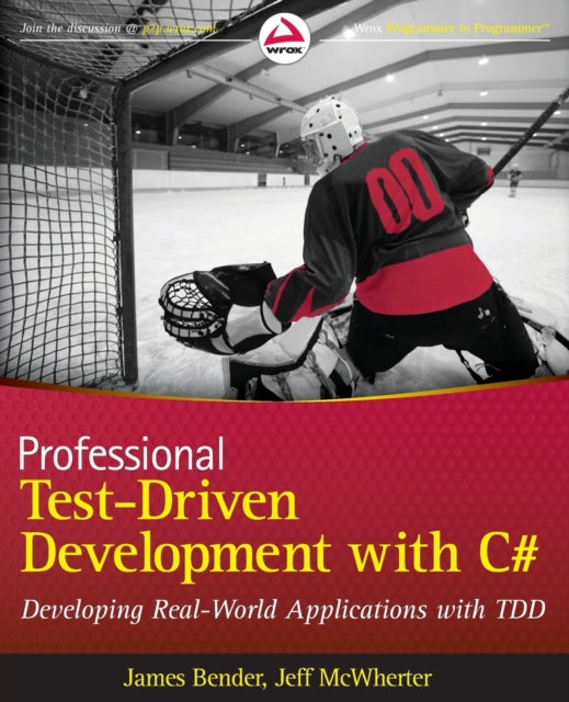 Professional Test Driven Development with C#: Developing Real World Applications with TDD