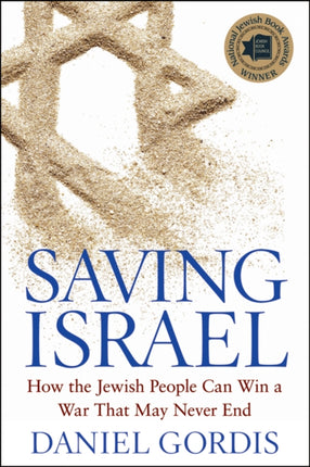 Saving Israel How the Jewish People Can Win a War That May Never End