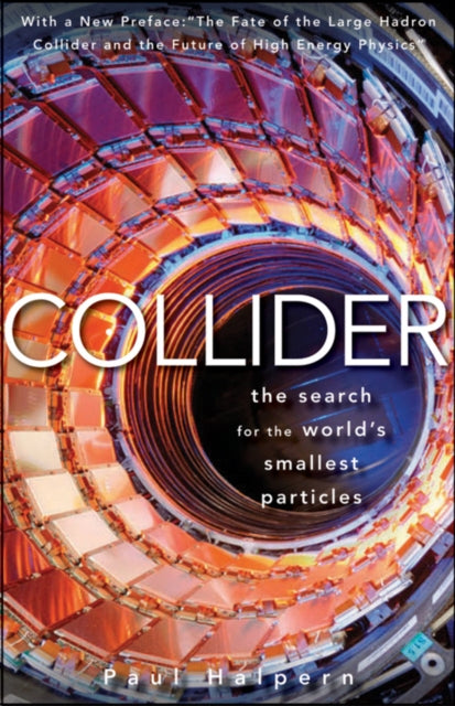 Collider The Search for the Worlds Smallest Particles