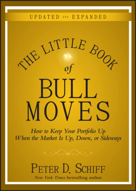 The Little Book of Bull Moves, Updated and Expanded: How to Keep Your Portfolio Up When the Market Is Up, Down, or Sideways