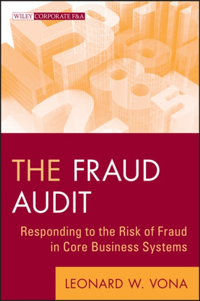 The Fraud Audit: Responding to the Risk of Fraud in Core Business Systems