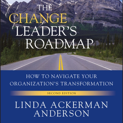 The Change Leader's Roadmap: How to Navigate Your Organization's Transformation