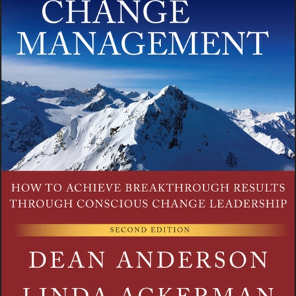 Beyond Change Management: How to Achieve Breakthrough Results Through Conscious Change Leadership