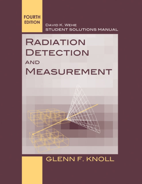 Student Solutions Manual to accompany Radiation Detection and Measurement, 4e