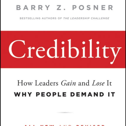 Credibility: How Leaders Gain and Lose It, Why People Demand It