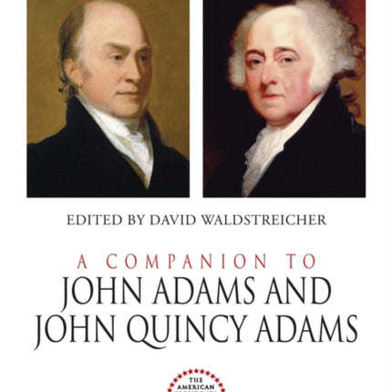 A Companion to John Adams and John Quincy Adams