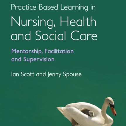 Practice Based Learning in Nursing, Health and Social Care: Mentorship, Facilitation and Supervision