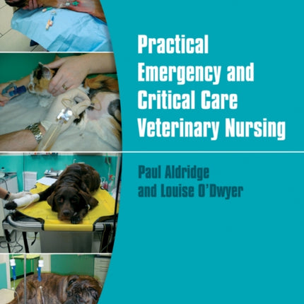 Practical Emergency and Critical Care Veterinary Nursing